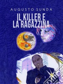 Il killer e la ragazzina. E-book. Formato Mobipocket ebook di Augusto Sunda