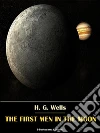 The First Men in the Moon. E-book. Formato EPUB ebook di H. G. Wells