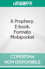 A Prophecy. E-book. Formato Mobipocket ebook