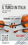 Score of &quot;Il Turco in Italia&quot; for String QuartetThe Turk in Italy - overture. E-book. Formato PDF ebook