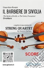 Score of &quot;Il Barbiere di Siviglia&quot; for String QuartetThe Barber of Seville. E-book. Formato PDF ebook