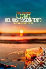 L’ estate del nostro scontentoMicroracconti estivi. E-book. Formato EPUB