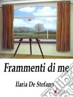 Frammenti di me . E-book. Formato Mobipocket ebook