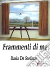 Frammenti di me . E-book. Formato Mobipocket ebook