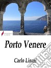 Porto Venere. E-book. Formato EPUB ebook di Carlo Linati