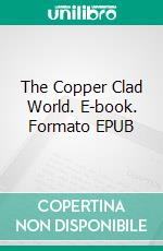 The Copper Clad World. E-book. Formato EPUB