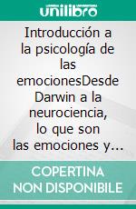 Introducción a la psicología de las emocionesDesde Darwin a la neurociencia, lo que son las emociones y cómo funcionan. E-book. Formato EPUB ebook di Stefano Calicchio