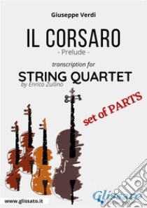 Il Corsaro (prelude) String Quartet - Set of Parts. E-book. Formato PDF ebook di Giuseppe Verdi