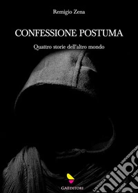 Confessione postumaQuattro storie dell'altro mondo. E-book. Formato EPUB ebook