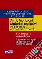 Armi, Munizioni, Materiali esplosiviTra legislazione amministrativa e penale. E-book. Formato Mobipocket ebook