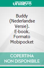 Buddy (Nederlandse Versie). E-book. Formato Mobipocket ebook di Eduard Meinema