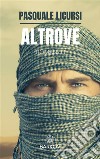 Altrove. E-book. Formato EPUB ebook di Pasquale Licursi 