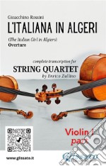 Violin I part of &quot;L&apos;Italiana in Algeri&quot; for String Quartet(The Italian Girl in Algiers) Overture. E-book. Formato PDF ebook