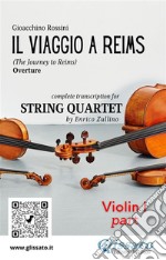 Violin I part of &quot;Il viaggio a Reims&quot; for String QuartetThe Journey to Reims - Overture. E-book. Formato PDF ebook