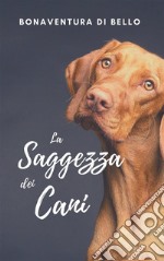 La Saggezza dei Cani. E-book. Formato EPUB