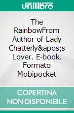 The RainbowFrom Author of Lady Chatterly&apos;s Lover. E-book. Formato PDF