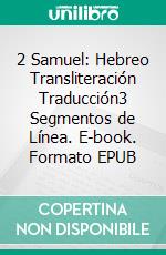 2 Samuel: Hebreo Transliteración Traducción3 Segmentos de Línea. E-book. Formato EPUB ebook