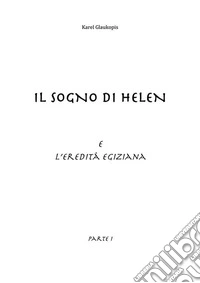 Il sogno di Helen e l'eredita` egiziana. Parte I. E-book. Formato EPUB ebook