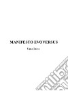 Manifesto Evoversus. E-book. Formato Mobipocket ebook di Uma Bono