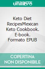 Keto Diet RecipesMexican Keto Cookbook. E-book. Formato EPUB