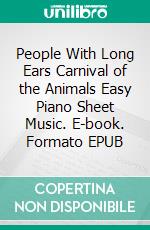 People With Long Ears Carnival of the Animals Easy Piano Sheet Music. E-book. Formato EPUB ebook di Silvertonalities