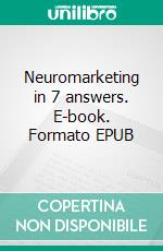 Neuromarketing in 7 answers. E-book. Formato EPUB ebook di Stefano Calicchio