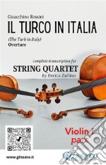 Violin I part of &quot;Il Turco in Italia&quot; for String QuartetThe Turk in Italy - overture. E-book. Formato PDF ebook