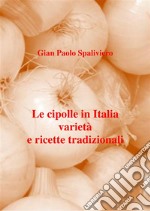 Le cipolle in Italia  varietà  e ricette tradizionali . E-book. Formato EPUB ebook