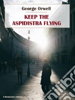 Keep The Aspidistra Flying. E-book. Formato EPUB ebook