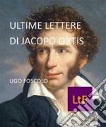 Ultime Lettere di Jacopo Ortis. E-book. Formato Mobipocket ebook