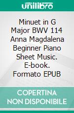 Minuet in G Major BWV 114 Anna Magdalena Beginner Piano Sheet Music. E-book. Formato EPUB ebook di Silvertonalities