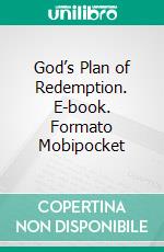 God’s Plan of Redemption. E-book. Formato Mobipocket ebook