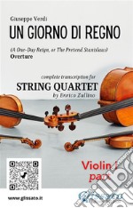 Violino I part of &quot;Un giorno di regno&quot; for String QuartetA One-Day Reign, or The Pretend Stanislaus - Overture. E-book. Formato PDF