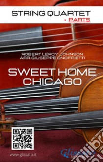 Sweet Home Chicago - String Quartet Set of parts. E-book. Formato PDF ebook di Robert Leroy Johnson