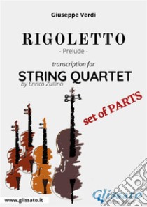 Rigoletto (prelude) String quartet - Set of parts. E-book. Formato PDF ebook di Giuseppe Verdi