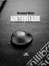 Anche te verrò a salvaree altre poesie. E-book. Formato EPUB ebook di Giovanni Minio