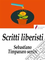 Scritti liberisti . E-book. Formato Mobipocket ebook