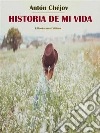 Historia de mi vida. E-book. Formato EPUB ebook di Antón Chéjov