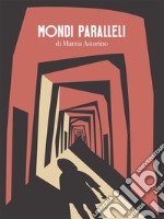 Mondi paralleli. E-book. Formato EPUB ebook