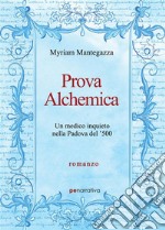 Prova AlchemicaUn medico inquieto nella Padova del &apos;500. E-book. Formato EPUB ebook