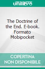 The Doctrine of the End. E-book. Formato Mobipocket ebook