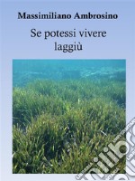 Se potessi vivere laggiù. E-book. Formato PDF ebook