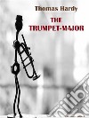 The Trumpet-Major. E-book. Formato EPUB ebook