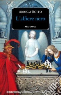 L'alfiere nero. E-book. Formato EPUB ebook di Arrigo Boito