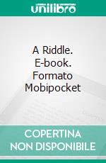 A Riddle. E-book. Formato Mobipocket ebook