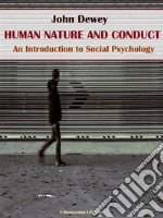 Human Nature and Conduct. E-book. Formato EPUB ebook