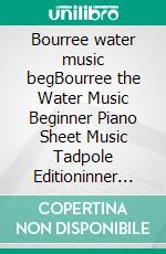 Bourree water music begBourree the Water Music Beginner Piano Sheet Music Tadpole Editioninner piano tadpole edition. E-book. Formato EPUB ebook di Silvertonalities