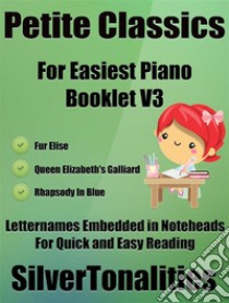 Petite Classics for Easiest Piano Booklet V3. E-book. Formato EPUB ebook di Silvertonalities