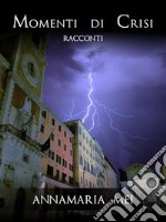 Momenti di crisiRacconti. E-book. Formato EPUB ebook