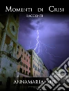 Momenti di crisiRacconti. E-book. Formato EPUB ebook di Annamaria Mei